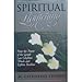 Spiritual Lightening: How the Power of the Gospel Can Enlighten Minds and Lighten Burdens