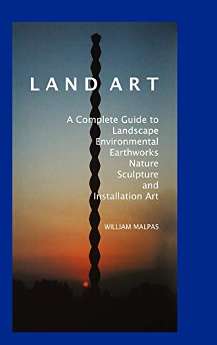 Abingdon Press - Land Art: A Complete Guide to Landscape, Environmental, Earthworks, Nature, Sculpture and Installation Art (Contemporary Art)