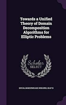 Hardcover Towards a Unified Theory of Domain Decomposition Algorithms for Elliptic Problems Book