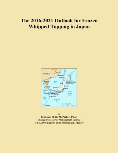 The 2016-2021 Outlook for Frozen Whipped Topping in Japan