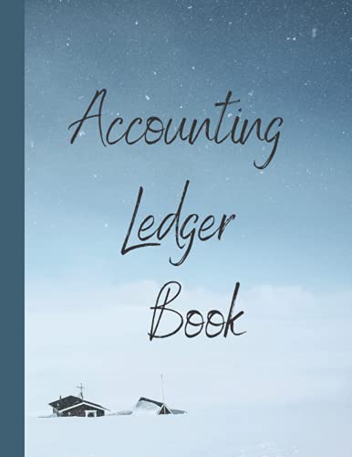 Accounting Ledger Book Made Simple: Simple Accounting Ledger for Bookkeeping: 120 Blank Large Print 8.5 x 11 Accounting Ledger Pages Ledger Notebook for Bookkeeping Beginners
