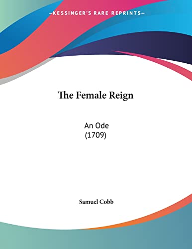 The Female Reign: An Ode (1709)