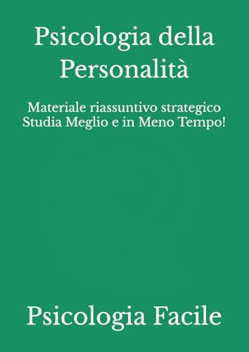 Psicologia della Personalità: Materiale riassuntivo strategico Studia Meglio e in Meno Tempo!