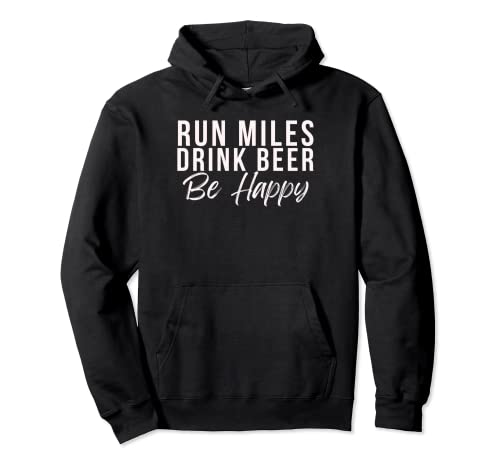 Run miles Drink Beer Be Happy Cute Runner Phrase de course Sweat à Capuche