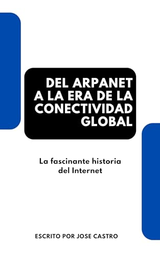 Del ARPANET a la era de la conectividad global: La fascinante historia del Internet