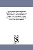 English synonymes classified and explained; with practical exercises, designed for schools and private tuition. By G. F. Graham. Edited, with an ... and illustrative authorities, by Henry Reed.