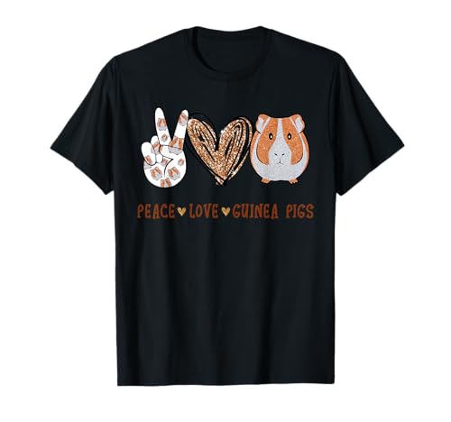 Peace love guinea pigs gift for Guinea Pigs lover T-Shirt