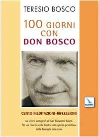  100 giorni con don Bosco. Cento meditazioni-riflessioni su scritti autografi di san Giovanni Bosco