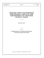 Inquiry Into Counterfeit Electronic Parts in the Department of Defense Supply Chain: Report of the Committee on Armed Services, United States Senate 1507502915 Book Cover