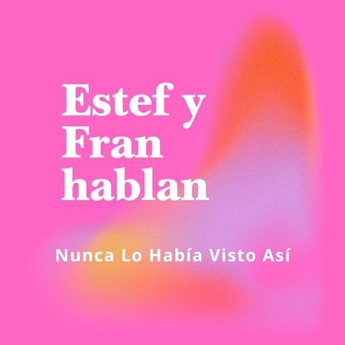 #17. Estef y Fran hablan: San Valent&iacute;n, Rompiendo Mitos del Amor en Pantalla