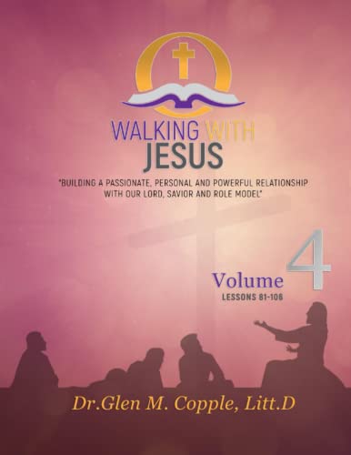 Walking WIth Jesus - Volume 4: Building a Passionate, Personal