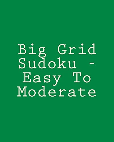 Big Grid Sudoku - Easy To Moderate: Fun, Large Grid Sudoku Puzzles