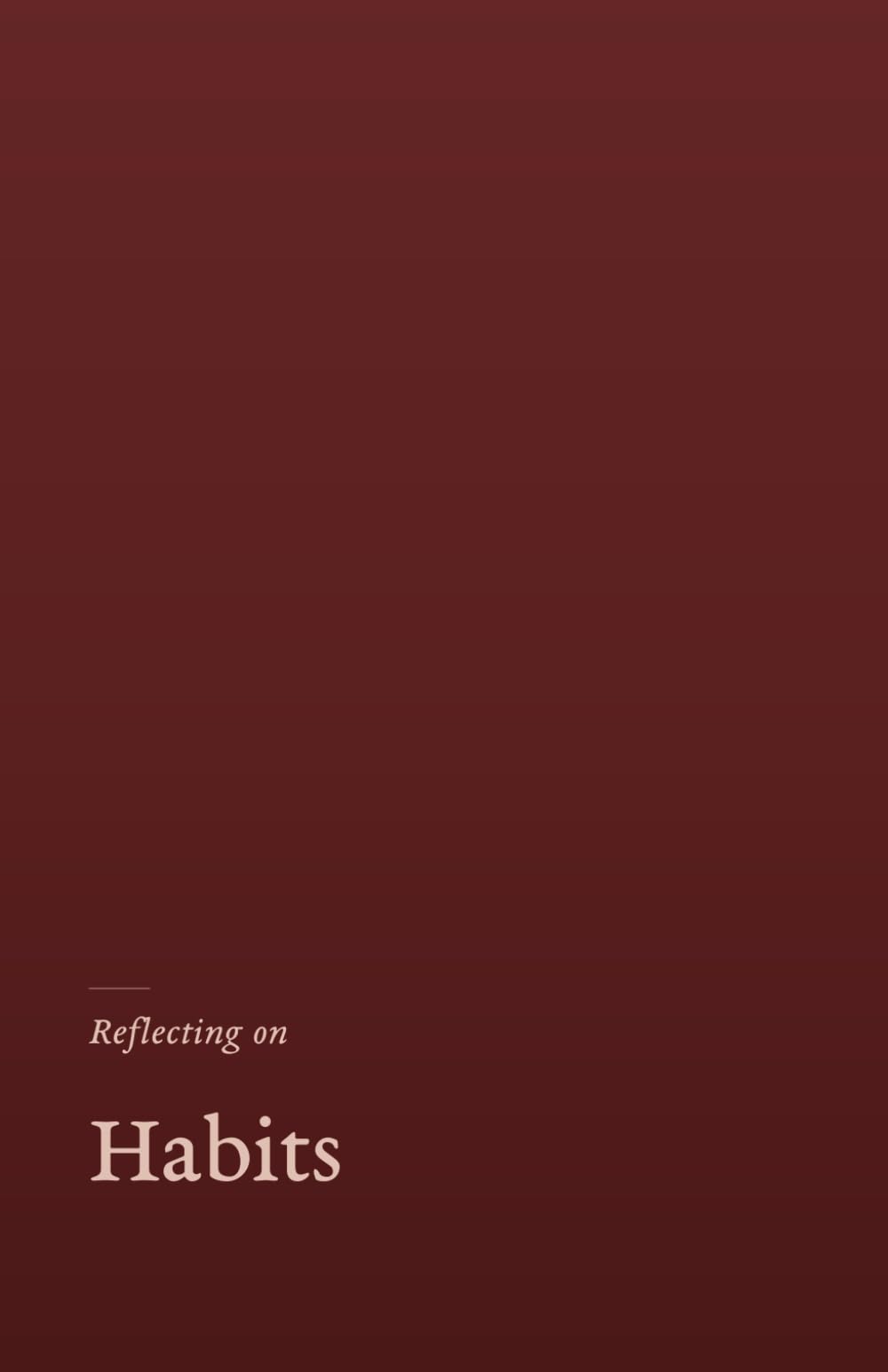 Reflecting on Habits: A gentle, research grounded journal for the life lived on quiet repeat.