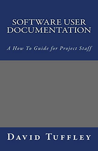 Software User Documentation: A How To Guide for Project Staff (Software Engineering Project Management)
