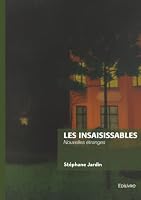 Les Insaisissables: Nouvelles étranges 2414826614 Book Cover