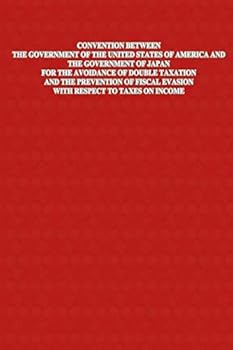 Convention Between the Government of the United States of America and the Government of Japan for the Avoidance of Double Taxation and the Prevention of Fiscal Evasion with Respect to Taxes on Income