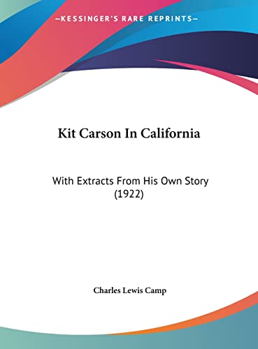 Kit Carson In California: With Extracts From His Own Story (1922)