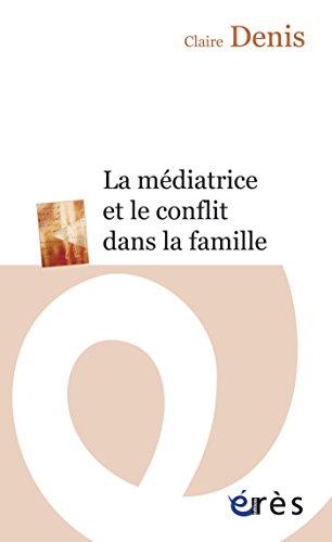 Télécharger La médiatrice et le conflit dans la famille (Erès poche) livre En ligne