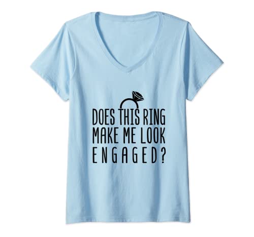 Damen Does This Ring Make Me Look Engaged Cute Engagement Ankündigung T-Shirt mit V-Ausschnitt