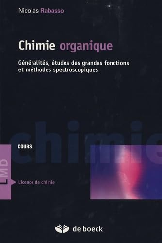 Chimie organique Cours et applications: Généralités, études des grandes fonctions et méthodes spectroscopiques