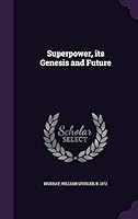 Superpower, Its Genesis and Future 1342132467 Book Cover