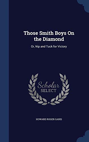 Those Smith Boys On the Diamond: Or, Nip and Tu... 1296885089 Book Cover
