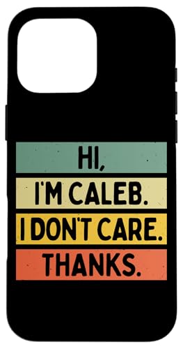 Hi I'm Caleb I Don't Care Thanks �ʔ�����������p �X�}�z�P�[�X iPhone 16 Pro Max �p