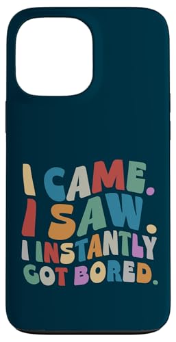 I Came I Saw I Instantly Got Bored ���g���ȃE�F�[�u�̊y���� �X�}�z�P�[�X iPhone 13 Pro Max �p