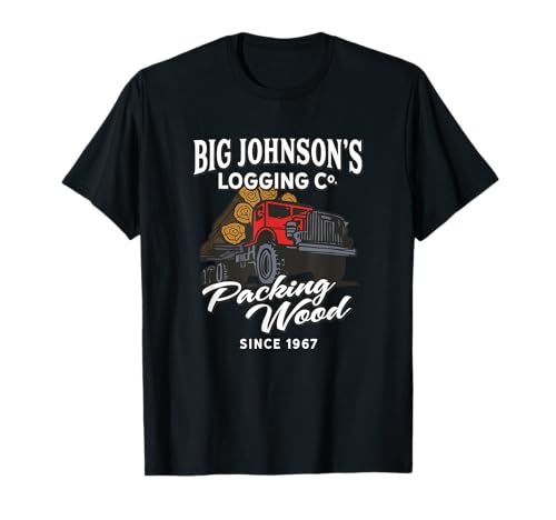 Big Johnson's Logging Co. Packing Wood Funny Logger T-Shirt