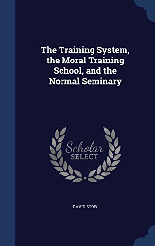 The Training System, the Moral Training School,... 1296964663 Book Cover