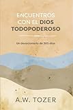 Encuentros con el Dios Todopoderoso: Un devocionario de 365 días (Spanish Edition)