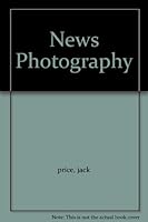 News Photography B000VVN4KQ Book Cover