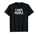 Funny, I Hate People, Joke Sarcastic Family T-Shirt
