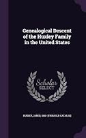 Genealogical Descent of the Huxley Family in the United States 134215102X Book Cover