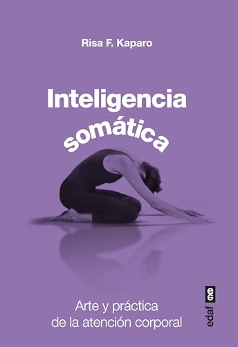 INTELIGENCIA SOMÁTICA. ARTE Y PRÁCTICA DE LA ATENCIÓN CORPORAL (Plus vitae)