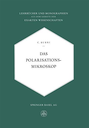 Das Polarisationsmikroskop: Eine Einführung In Die Mikroskopische Untersuchungsmethodik Durchsichtiger Kristalliner Stoffe Für Mineralogen, . . . Der ... der exakten Wissenschaften, 25, Band 25)