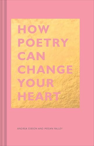 How Poetry Can Change Your Heart: (Books on Poetry, Creative Writing Books, Books about Reading Poetry) (The HOW Series)