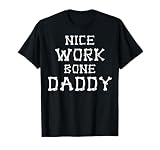 Mens Nice Work Bone Daddy Funny Spooky T-Shirt