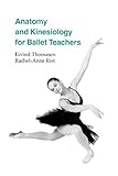 Anatomy and Kinesiology for Ballet Teachers