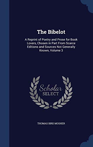 The Bibelot: A Reprint of Poetry and Prose for ... 1296893375 Book Cover