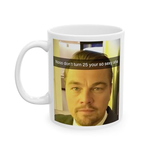 Leo Meme Mug, “Nooo Don’t Turn 25” Snapchat Meme Cup, Funny Coffee Mug for Friends, Him or Her – Viral Internet Birthday Gift