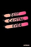  Best Cristal ever: Cristal\'s Notebook, personalized name notebook made especially for girls and women named Cristal, Great gift for girls and women, Writing Journal 120 pages, 6 x 9 in, Glossy finish