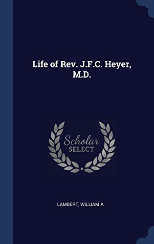 Life of Rev. J.F.C. Heyer, M.D.