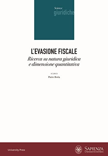L'evasione fiscale. Ricerca su natura giuridica e dimensione quantitativ