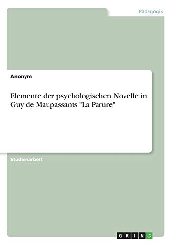 Elemente der psychologischen Novelle in Guy de Maupassants 'La Parure'
