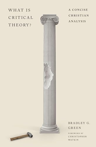 What Is Critical Theory?: A Concise Christian Analysis