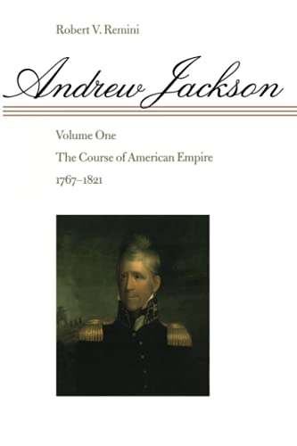 Andrew jackson: the course of american empire, 1767-1821. vol. 1
