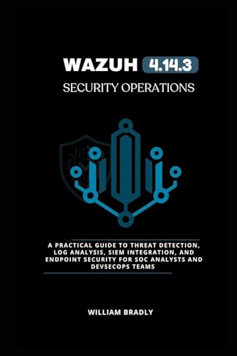 WAZUH 4.14.3 SECURITY OPERATIONS: A PRACTICAL GUIDE TO THREAT DET...