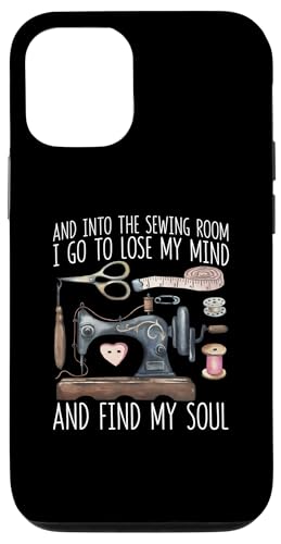 iPhone 12 Pro Max Into The Sewing Room I Go To Lose My Mind And Find My Soul Case