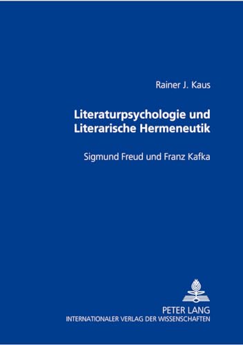 Literaturpsychologie und Literarische Hermeneutik: Sigmund Freud und Franz Kafka (German Edition)